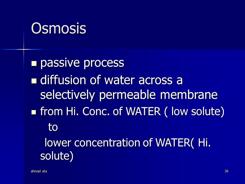 ahmad ata 38 Osmosis passive process diffusion of water across a selectively permeable membrane